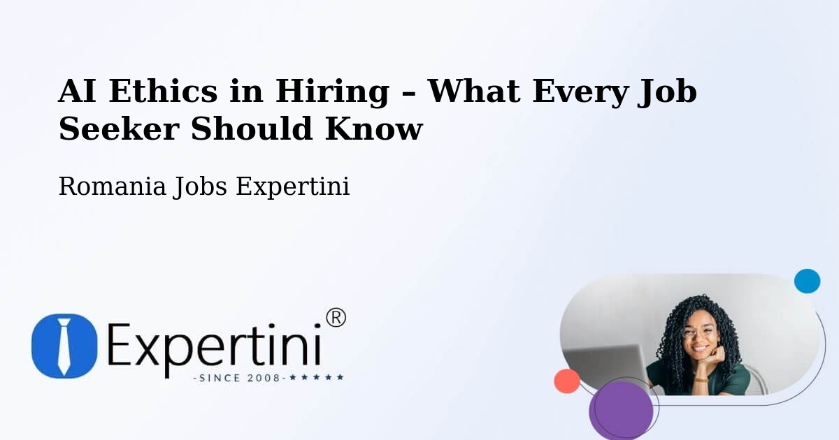 AI Ethics in Recruitment & Hiring – Bertea - Bertea, Romania Jobs Expertini